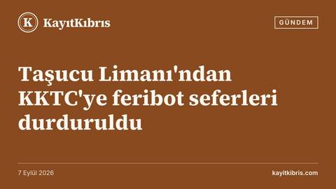 Taşucu Limanı'ndan KKTC'ye feribot seferleri durduruldu