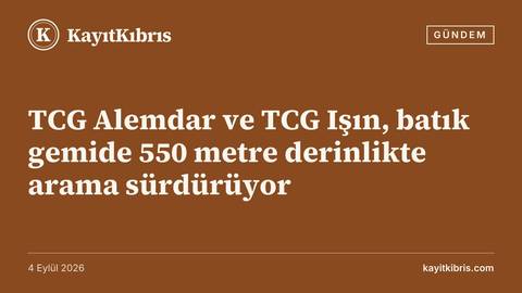 TCG Alemdar ve TCG Işın, batık gemide 550 metre derinlikte arama sürdürüyor