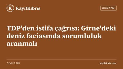 TDP'den istifa çağrısı: Girne'deki deniz faciasında sorumluluk aranmalı