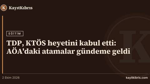 TDP, KTÖS heyetini kabul etti: AÖA'daki atamalar gündeme geldi