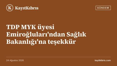 TDP MYK üyesi Emiroğluları'ndan Sağlık Bakanlığı'na teşekkür
