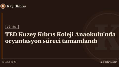 TED Kuzey Kıbrıs Koleji Anaokulu'nda oryantasyon süreci tamamlandı