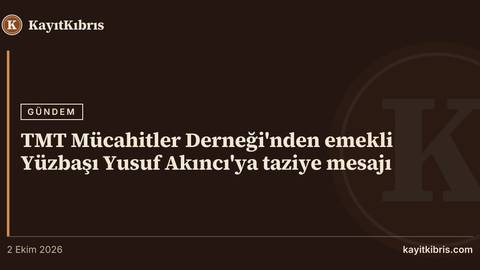 TMT Mücahitler Derneği'nden emekli Yüzbaşı Yusuf Akıncı'ya taziye mesajı