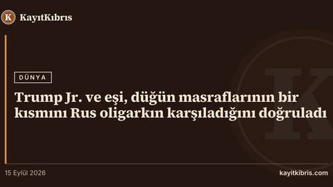 Trump Jr. ve eşi, düğün masraflarının bir kısmını Rus oligarkın karşıladığını doğruladı