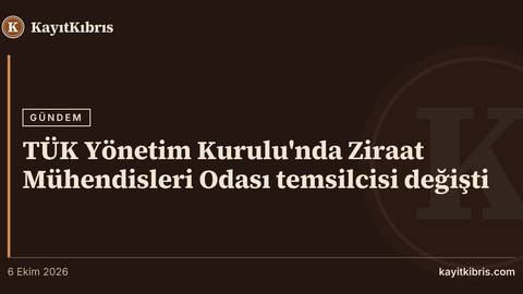 TÜK Yönetim Kurulu'nda Ziraat Mühendisleri Odası temsilcisi değişti