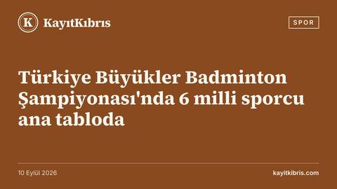 Türkiye Büyükler Badminton Şampiyonası'nda 6 milli sporcu ana tabloda