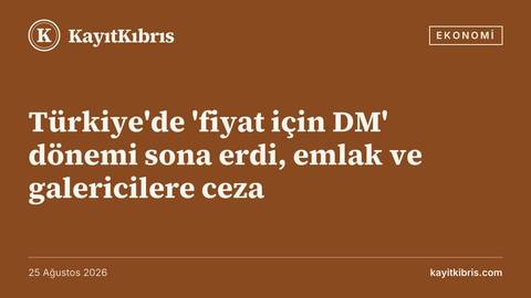 Türkiye'de 'fiyat için DM' dönemi sona erdi, emlak ve galericilere ceza