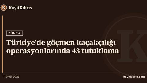 Türkiye'de göçmen kaçakçılığı operasyonlarında 43 tutuklama