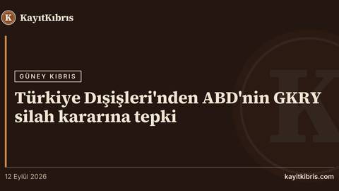 Türkiye Dışişleri'nden ABD'nin GKRY silah kararına tepki