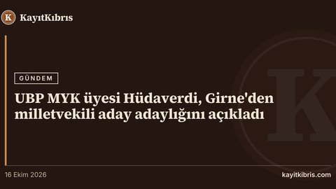 UBP MYK üyesi Hüdaverdi, Girne'den milletvekili aday adaylığını açıkladı