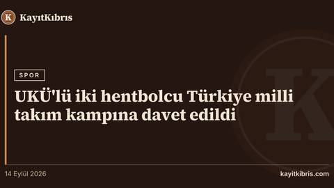 UKÜ'lü iki hentbolcu Türkiye milli takım kampına davet edildi