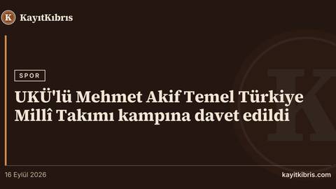 UKÜ'lü Mehmet Akif Temel Türkiye Millî Takımı kampına davet edildi