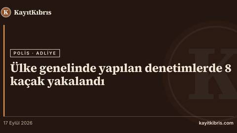 Ülke genelinde yapılan denetimlerde 8 kaçak yakalandı