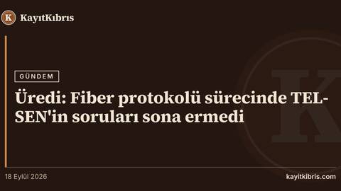 Üredi: Fiber protokolü sürecinde TEL-SEN'in soruları sona ermedi