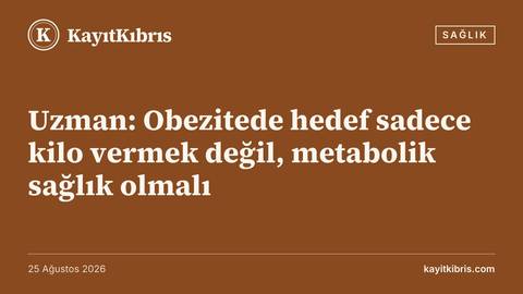 Uzman: Obezitede hedef sadece kilo vermek değil, metabolik sağlık olmalı