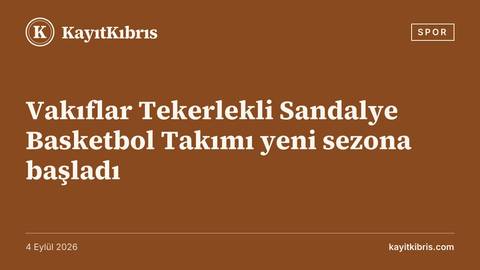 Vakıflar Tekerlekli Sandalye Basketbol Takımı yeni sezona başladı