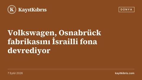 Volkswagen, Osnabrück fabrikasını İsrailli fona devrediyor