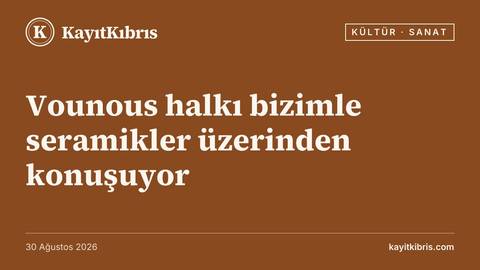 Vounous halkı bizimle seramikler üzerinden konuşuyor