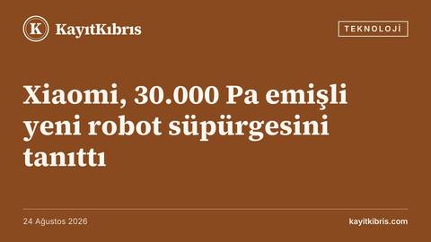 Xiaomi, 30.000 Pa emişli yeni robot süpürgesini tanıttı