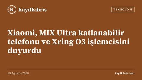 Xiaomi, MIX Ultra katlanabilir telefonu ve Xring O3 işlemcisini duyurdu