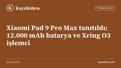 Xiaomi Pad 9 Pro Max tanıtıldı: 12.000 mAh batarya ve Xring O3 işlemci