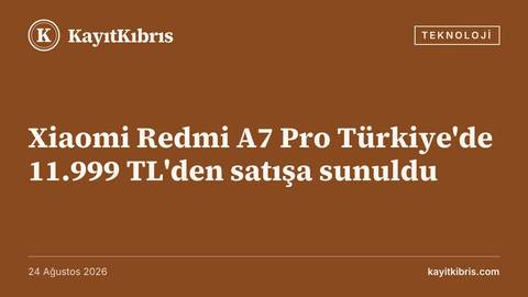 Xiaomi Redmi A7 Pro Türkiye'de 11.999 TL'den satışa sunuldu