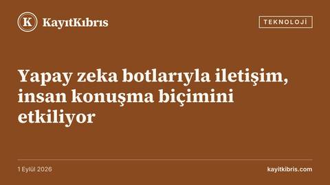 Yapay zeka botlarıyla iletişim, insan konuşma biçimini etkiliyor