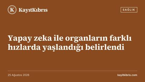 Yapay zeka ile organların farklı hızlarda yaşlandığı belirlendi