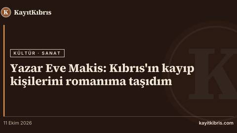 Yazar Eve Makis: Kıbrıs'ın kayıp kişilerini romanıma taşıdım