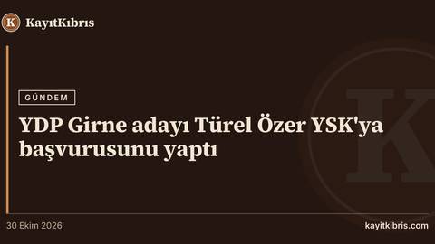 YDP Girne adayı Türel Özer YSK'ya başvurusunu yaptı
