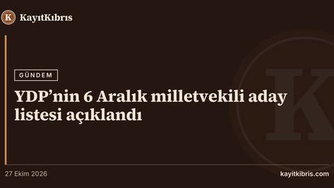 YDP’nin 6 Aralık milletvekili aday listesi açıklandı