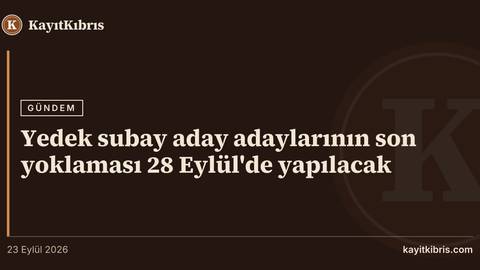 Yedek subay aday adaylarının son yoklaması 28 Eylül'de yapılacak
