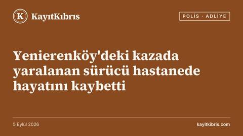 Yenierenköy'deki kazada yaralanan sürücü hastanede hayatını kaybetti