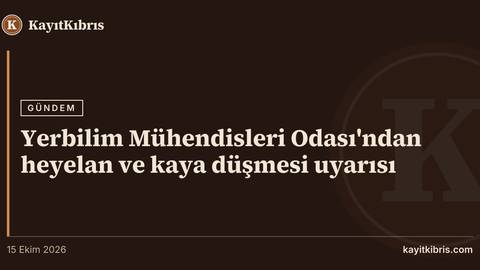 Yerbilim Mühendisleri Odası'ndan heyelan ve kaya düşmesi uyarısı