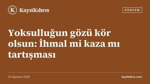 Yoksulluğun gözü kör olsun: İhmal mi kaza mı tartışması