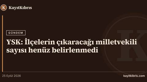 YSK: İlçelerin çıkaracağı milletvekili sayısı henüz belirlenmedi