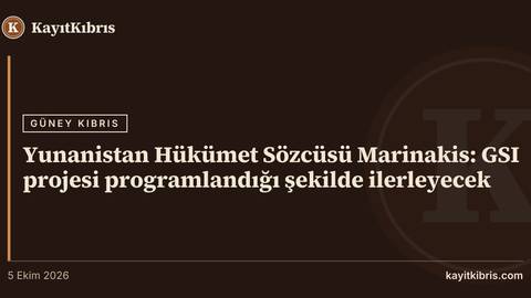 Yunanistan Hükümet Sözcüsü Marinakis: GSI projesi programlandığı şekilde ilerleyecek