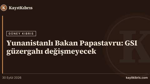 Yunanistanlı Bakan Papastavru: GSI güzergahı değişmeyecek