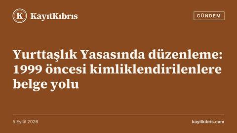 Yurttaşlık Yasasında düzenleme: 1999 öncesi kimliklendirilenlere belge yolu