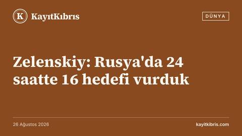 Zelenskiy: Rusya'da 24 saatte 16 hedefi vurduk