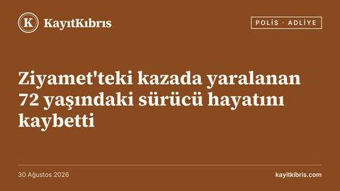 Ziyamet'teki kazada yaralanan 72 yaşındaki sürücü hayatını kaybetti