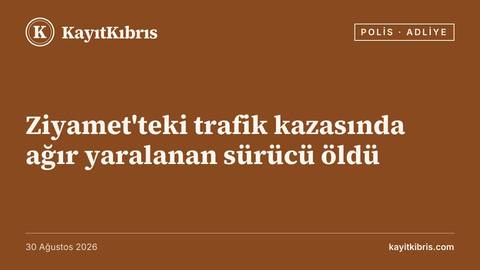 Ziyamet'teki trafik kazasında ağır yaralanan sürücü öldü